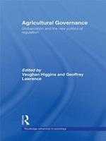 Agricultural Governance: Globalization and the New Politics of Regulation
