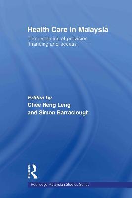 Health Care in Malaysia: The Dynamics of Provision, Financing and Access - cover