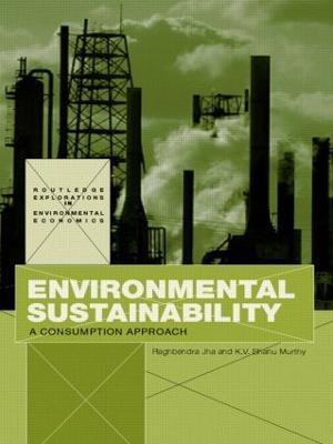 Environmental Sustainability: A Consumption Approach - Raghbendra Jha,K.V. Bhanu Murthy - cover