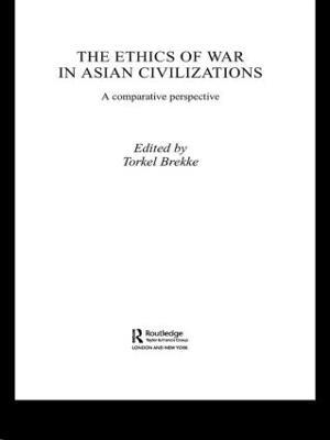 The Ethics of War in Asian Civilizations: A Comparative Perspective - cover