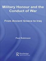 Military Honour and the Conduct of War: From Ancient Greece to Iraq