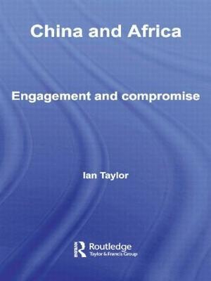 China and Africa: Engagement and Compromise - Ian Taylor - cover