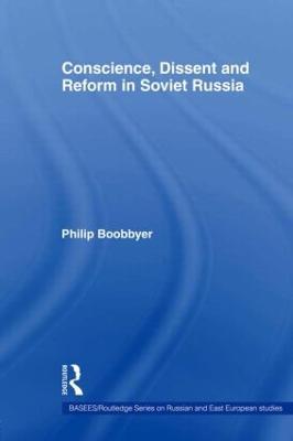 Conscience, Dissent and Reform in Soviet Russia - Philip Boobbyer - cover