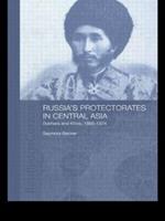 Russia's Protectorates in Central Asia: Bukhara and Khiva, 1865-1924