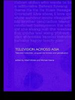 Television Across Asia: TV Industries, Programme Formats and Globalisation