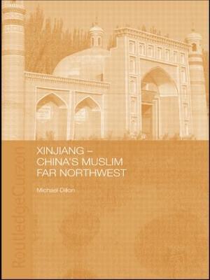 Xinjiang: China's Muslim Far Northwest - Michael Dillon - cover