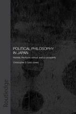 Political Philosophy in Japan: Nishida, the Kyoto School and co-prosperity