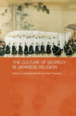 The Culture of Secrecy in Japanese Religion - Bernhard Scheid,Mark Teeuwen - cover