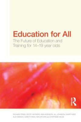 Education for All: The Future of Education and Training for 14-19 Year-Olds - Richard Pring,Geoffrey Hayward,Ann Hodgson - cover