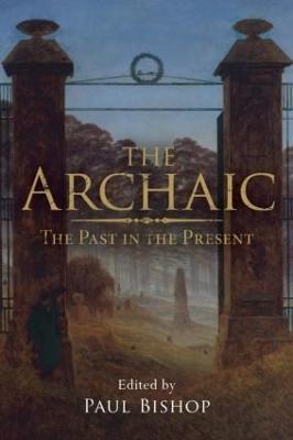 The Archaic: The Past in the Present - cover