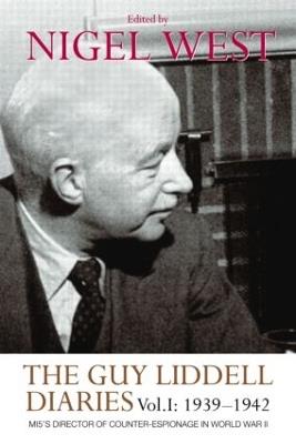 The Guy Liddell Diaries, Volume I: 1939-1942: MI5's Director of Counter-Espionage in World War II - Nigel West - cover