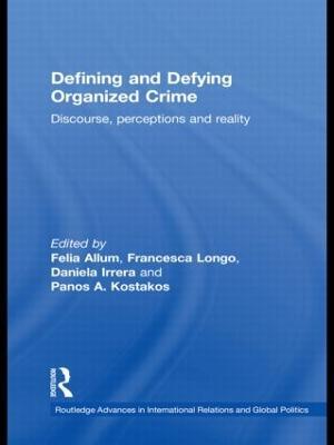 Defining and Defying Organised Crime: Discourse, Perceptions and Reality - cover