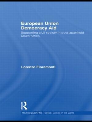 European Union Democracy Aid: Supporting civil society in post-apartheid South Africa - Lorenzo Fioramonti - cover