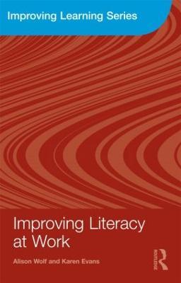 Improving Literacy at Work - Alison Wolf,Karen Evans - cover