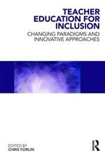 Teacher Education for Inclusion: Changing Paradigms and Innovative Approaches