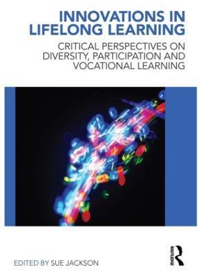 Innovations in Lifelong Learning: Critical Perspectives on Diversity, Participation and Vocational Learning - cover