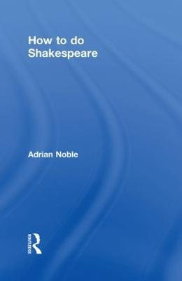 How to do Shakespeare - Adrian Noble - cover