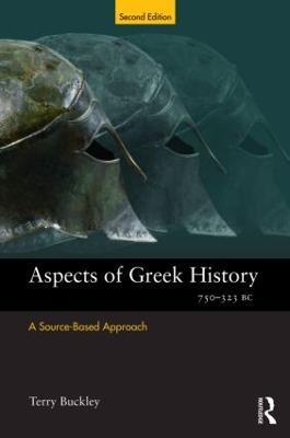 Aspects of Greek History 750-323BC: A Source-Based Approach - Terry Buckley - cover