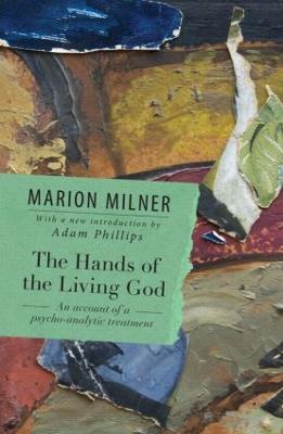 The Hands of the Living God: An Account of a Psycho-analytic Treatment - Marion Milner - cover