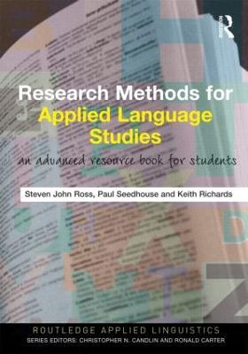 Research Methods for Applied Language Studies: An Advanced Resource Book for Students - Keith Richards,Steven John Ross,Paul Seedhouse - cover