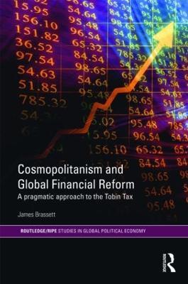 Cosmopolitanism and Global Financial Reform: A Pragmatic Approach to the Tobin Tax - James Brassett - cover