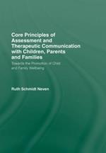 Core Principles of Assessment and Therapeutic Communication with Children, Parents and Families: Towards the Promotion of Child and Family Wellbeing