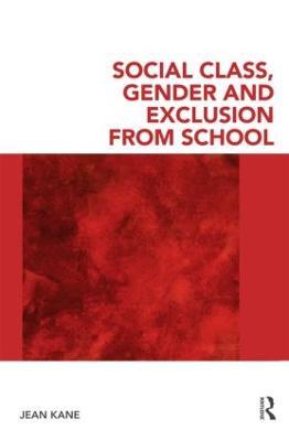 Social Class, Gender and Exclusion from School - Jean Kane - cover
