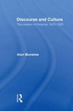 Discourse and Culture: The Creation of America, 1870-1920