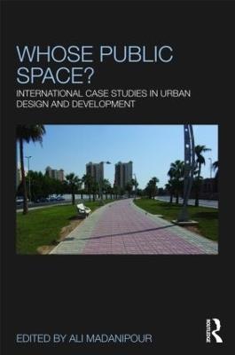 Whose Public Space?: International Case Studies in Urban Design and Development - cover