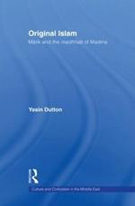 Original Islam: Malik and the Madhhab of Madina