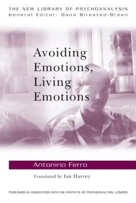 Avoiding Emotions, Living Emotions - Antonino Ferro - cover