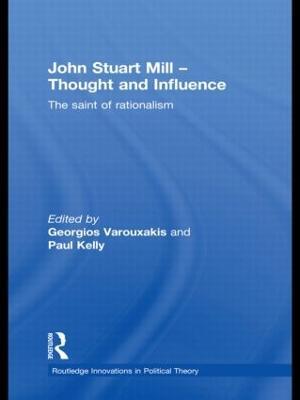 John Stuart Mill - Thought and Influence: The Saint of Rationalism - cover