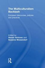 The Multiculturalism Backlash: European Discourses, Policies and Practices