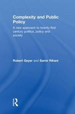 Complexity and Public Policy: A New Approach to 21st Century Politics, Policy And Society