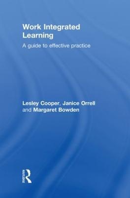 Work Integrated Learning: A Guide to Effective Practice - Lesley Cooper,Janice Orrell,Margaret Bowden - cover