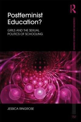 Postfeminist Education?: Girls and the Sexual Politics of Schooling - Jessica Ringrose - cover