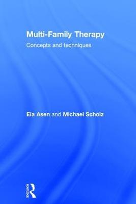 Multi-Family Therapy: Concepts and Techniques - Eia Asen,Michael Scholz - cover