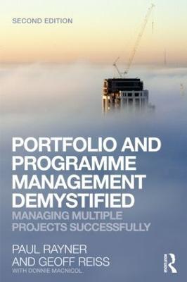 Portfolio and Programme Management Demystified: Managing Multiple Projects Successfully - Geoff Reiss,Paul Rayner - cover