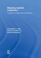 Mapping Applied Linguistics: A Guide for Students and Practitioners - Christopher J. Hall,Patrick H. Smith,Rachel Wicaksono - cover