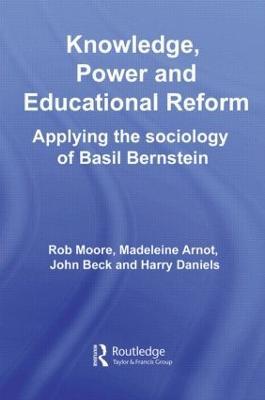 Knowledge, Power and Educational Reform: Applying the Sociology of Basil Bernstein - cover