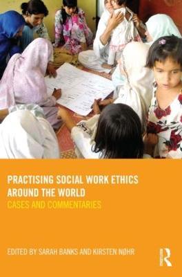 Practising Social Work Ethics Around the World: Cases and Commentaries - cover