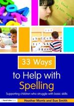 33 Ways to Help with Spelling: Supporting Children who Struggle with Basic Skills