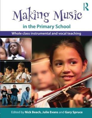 Making Music in the Primary School: Whole Class Instrumental and Vocal Teaching - cover