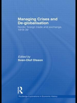 Managing Crises and De-Globalisation: Nordic Foreign Trade and Exchange, 1919-1939 - cover