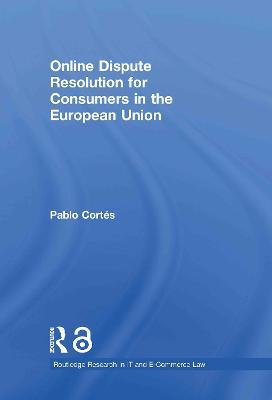 Online Dispute Resolution for Consumers in the European Union - Pablo Cortés - cover