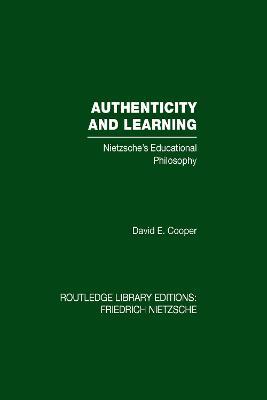 Authenticity and Learning: Nietzsche's Educational Philosophy - David Cooper - cover