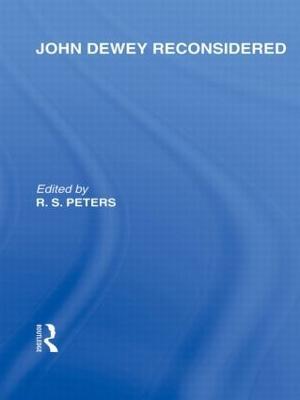 John Dewey reconsidered (International Library of the Philosophy of Education Volume 19) - cover