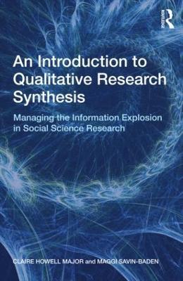 An Introduction to Qualitative Research Synthesis: Managing the Information Explosion in Social Science Research - Claire Howell Major,Maggi Savin-Baden - cover