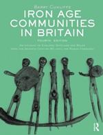 Iron Age Communities in Britain: An Account of England, Scotland and Wales from the Seventh Century BC until the Roman Conquest