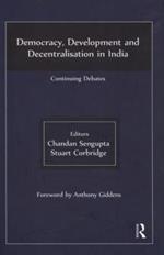 Democracy, Development and Decentralisation in India: Continuing Debates